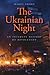 The Ukrainian Night An Intimate History of Revolution by Marci Shore