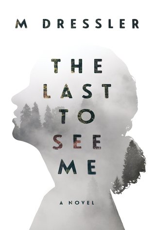 The Last to See Me by M.  Dressler