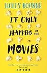 It Only Happens in the Movies by Holly Bourne