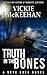 Truth in the Bones (Skye Cree, #5) by Vickie McKeehan