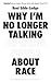 Why I'm No Longer Talking to White People About Race by Reni Eddo-Lodge