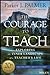 The Courage to Teach: Exploring the Inner Landscape of a Teacher's Life, 20th Anniversary Edition