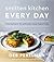 Smitten Kitchen Every Day: Triumphant and Unfussy New Favorites