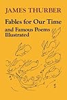 Fables for Our Time and Famous Poems Illustrated by James Thurber