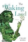 The Waking Land by Callie Bates