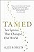 Tamed: Ten Species That Changed Our World