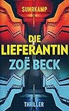 Die Lieferantin by Zoë Beck