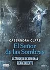 El Señor de las Sombras by Cassandra Clare