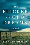 The Flicker of Old Dreams by Susan  Henderson