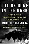 I'll Be Gone in the Dark by Michelle McNamara