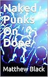 Naked Punks On Dope by Matthew Black