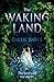 The Waking Land (The Waking Land, #1)