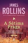 A Sétima Praga by James Rollins