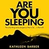 Are You Sleeping by Kathleen  Barber