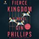 Fierce Kingdom by Gin Phillips