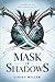 Mask of Shadows (Mask of Shadows, #1)