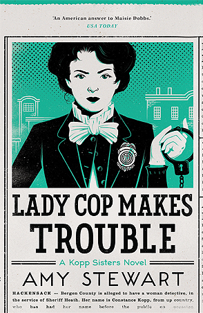 Lady Cop Makes Trouble by Amy  Stewart