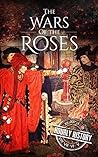 Wars of the Roses: A History From Beginning to End (Medieval History)