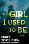 The Girl I Used to Be by Mary Torjussen