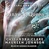 The Runaway Queen by Cassandra Clare