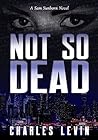 Not So Dead (Sam Sunborn, #1)