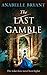 The Last Gamble (Bastards of London, #3)