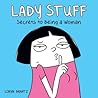 Lady Stuff: Secrets to Being a Woman