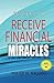 Prayers to Receive Financial Miracles (40 Prayer Giants Book 35)