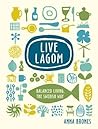 Live Lagom: Balanced Living, the Swedish Way