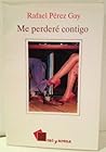 Me perderé contigo by Rafael Pérez Gay