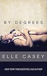 By Degrees by Elle Casey