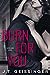 Burn for You by J.T. Geissinger