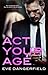 Act Your Age (Act Your Age #1)