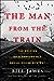 The Man from the Train: The Solving of a Century-Old Serial Killer Mystery