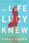 The Life Lucy Knew by Karma Brown