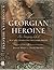 A Georgian Heroine: The Intriguing Life of Rachel Charlotte Williams Biggs