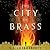 The City of Brass (The Daevabad Trilogy, #1)