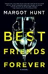 Best Friends Forever by Margot Hunt