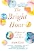 The Bright Hour: A Memoir of Living and Dying