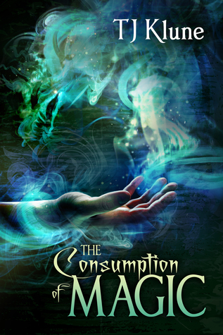 The Consumption of Magic by T.J. Klune