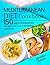 Mediterranean Diet Cookbook: 150 Mediterranean Recipes to Live a Healthy Lifestyle