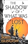 The Shadow of What Was Lost by James  Islington