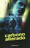 Carbono alterado by Richard K. Morgan