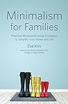 Minimalism for Families: Practical Minimalist Living Strategies to Simplify Your Home and Life