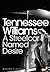 A Streetcar Named Desire by Tennessee Williams