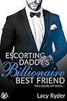 Escorting Daddy's Billionaire Best Friend by Lacy Ryder