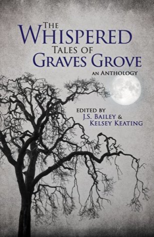 The Whispered Tales of Graves Grove by J.S. Bailey