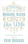 10 Things a Husband Needs from His Wife by Erin Smalley