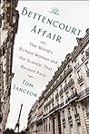 The Bettencourt Affair: The World's Richest Woman and the Scandal That Rocked Paris