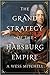 The Grand Strategy of the Habsburg Empire